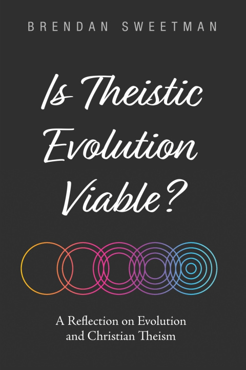 Книга Is Theistic Evolution Viable? Brendan Sweetman