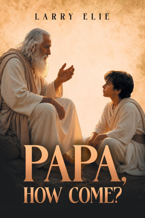 Книга Papa, How Come? Larry Elie