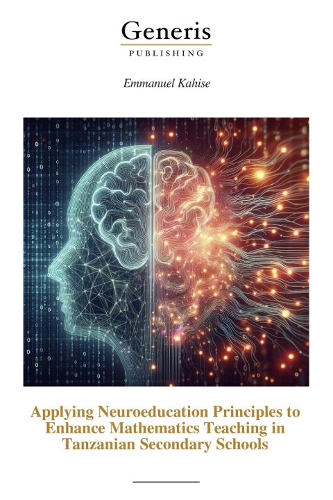 Libro Applying Neuroeducation Principles to Enhance Mathematics Teaching in Tanzanian Secondary Schools Emmanuel Kahise