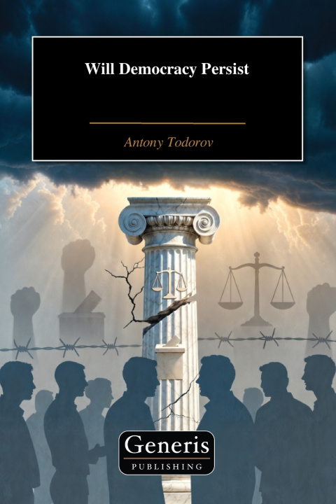 Книга Will Democracy Persist Antony Todorov
