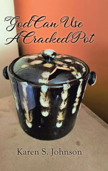 Boek God Can Use A Cracked Pot Karen S. Johnson