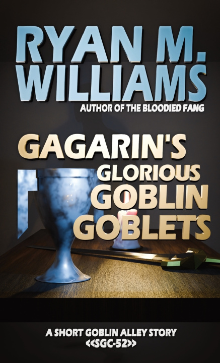 Książka Gagarin's Glorious Goblin Goblets Ryan M. Williams