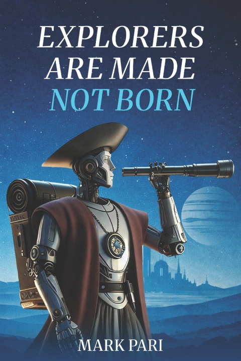 Boek Explorers Are Made Not Born Mark Pari