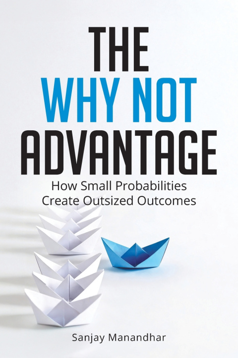 Книга THE WHY NOT ADVANTAGE Sanjay Manandhar