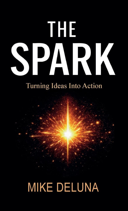 Buch The Spark, Turning Ideas into Action 