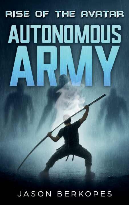 Könyv Rise of the Avatar - Autonomous Army Jason Berkopes