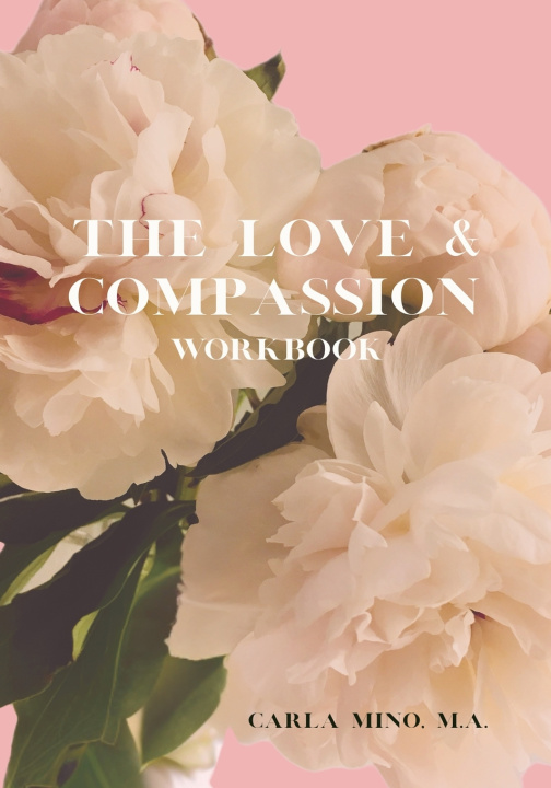 Carte The Love & Compassion Workbook Carla Mino