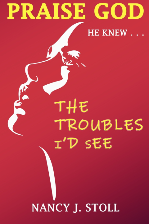 Libro Praise God He Knew The Troubles I'd See Nancy J. Stoll