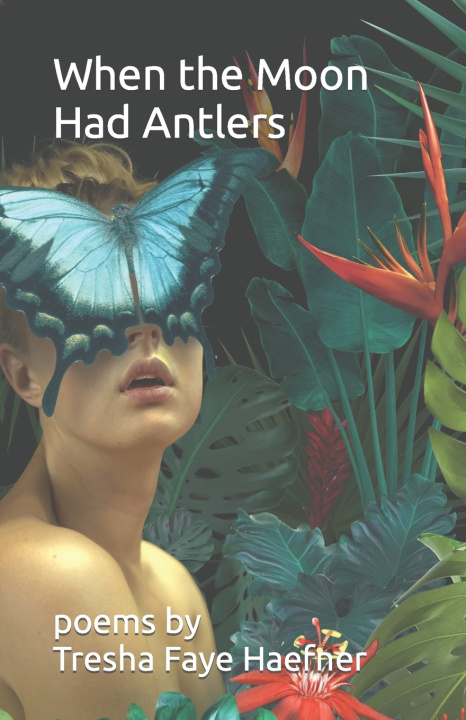 Книга When the Moon Had Antlers Tresha Faye Haefner