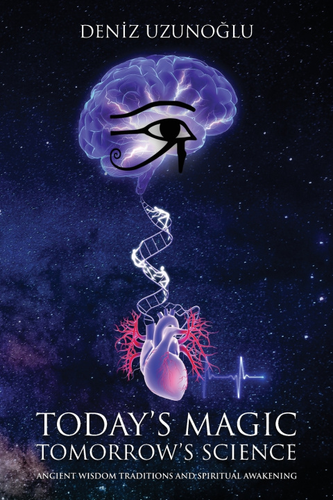 Carte TODAY'S MAGIC, TOMORROW'S SCIENCE Deniz Uzunoğlu