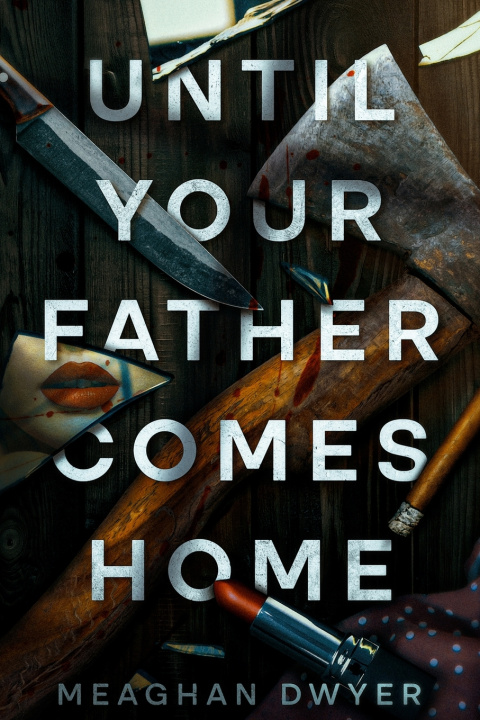 Książka Until Your Father Comes Home Meaghan Dwyer