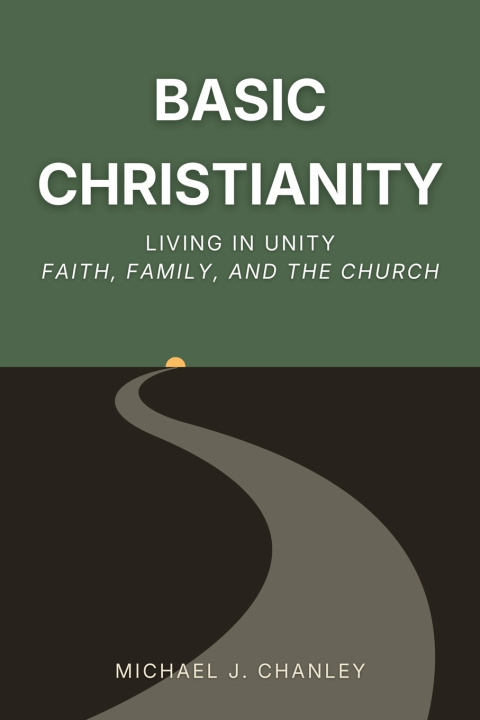 Книга Basic Christianity Michael J. Chanley