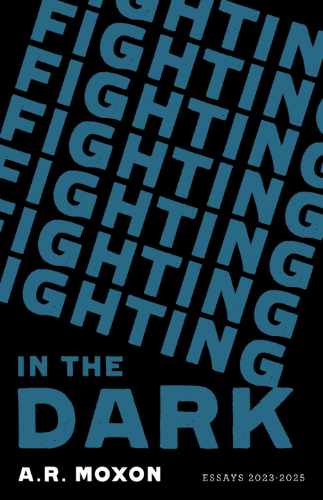Книга Fighting in the Dark A.R. Moxon