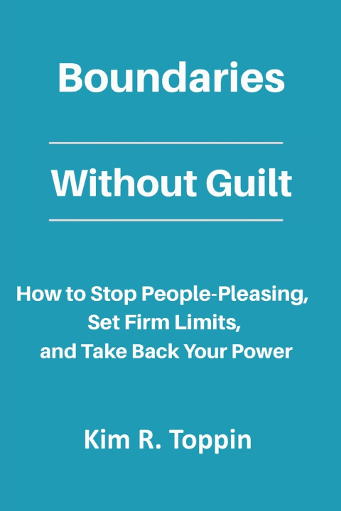Книга Boundaries Without Guilt Kim R Toppin