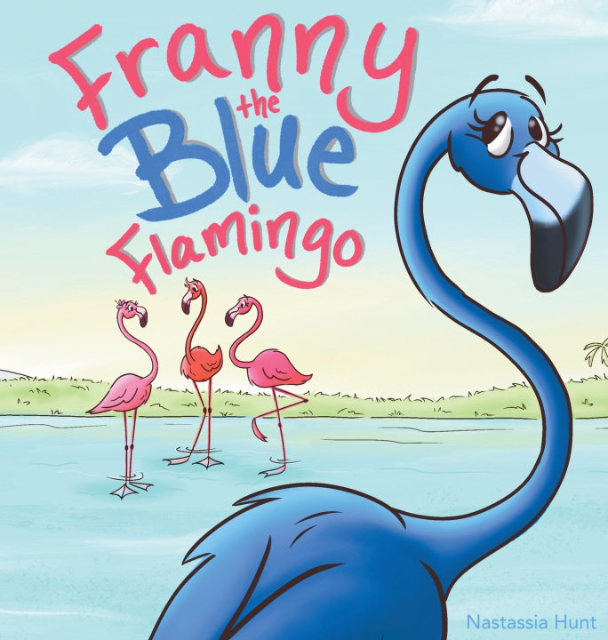 Knjiga Franny the Blue Flamingo Nastassia Hunt