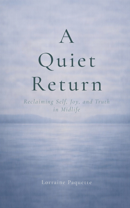 Книга A Quiet Return Lorraine Paquette