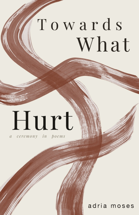 Книга Towards What Hurt adria moses