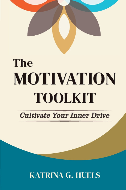 Книга The Motivation Toolkit Katrina G. Huels