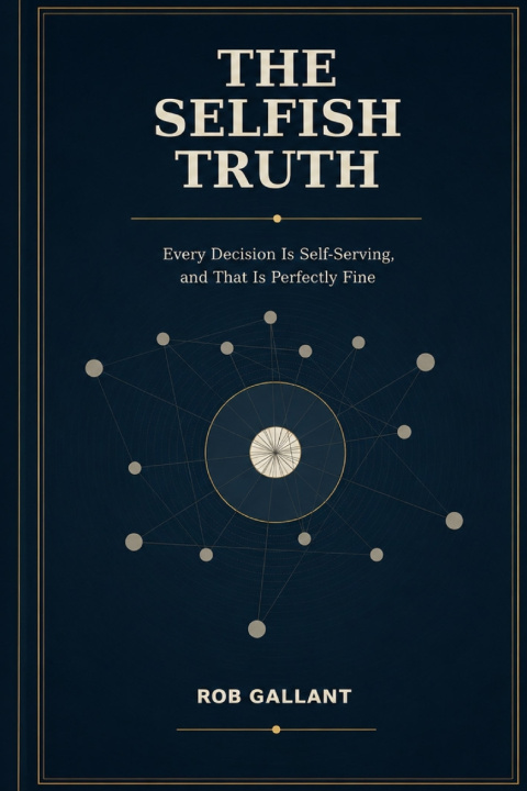 Книга The Selfish Truth Rob Gallant
