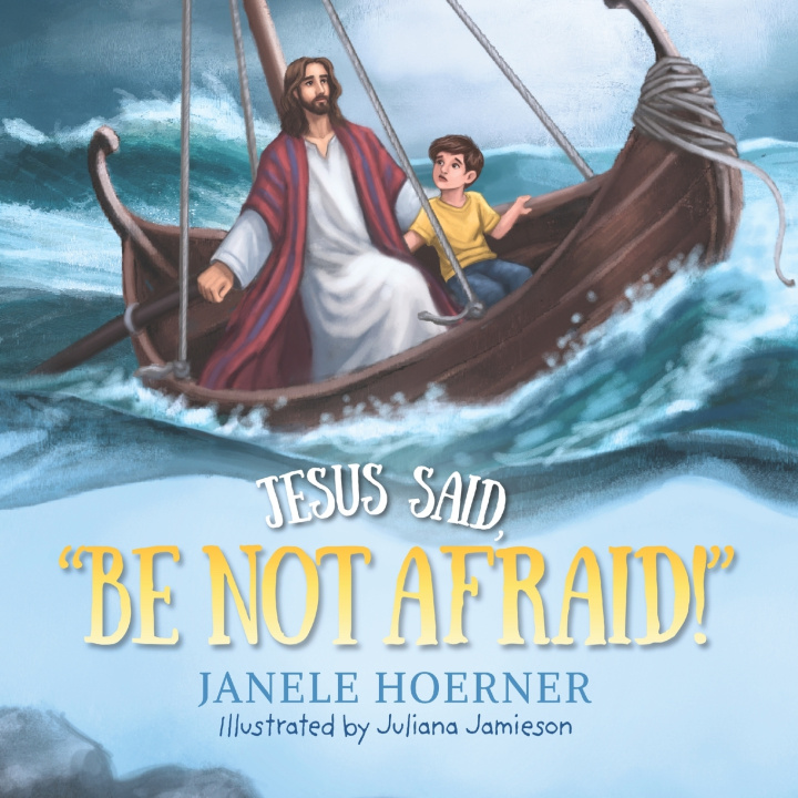 Книга Jesus Said, "Be Not Afraid!" Janele Hoerner