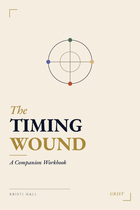 Könyv The Timing Wound Workbook Kristi Hall