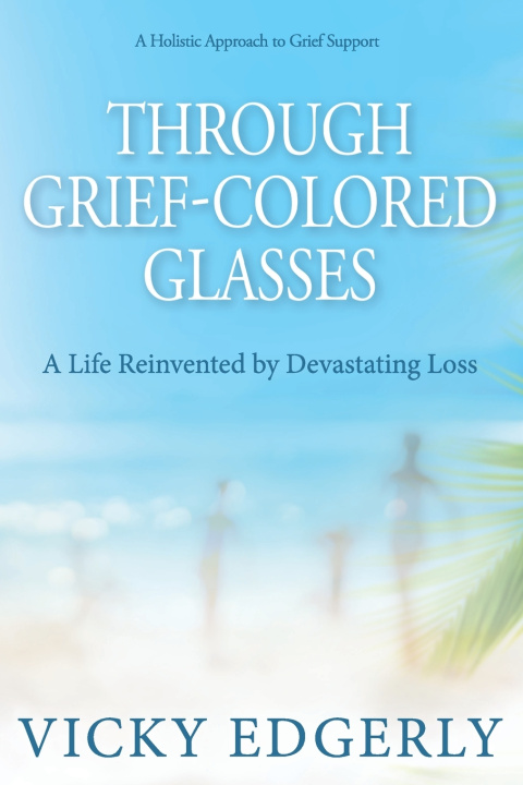 Книга Through Grief-Colored Glasses Vicky Edgerly