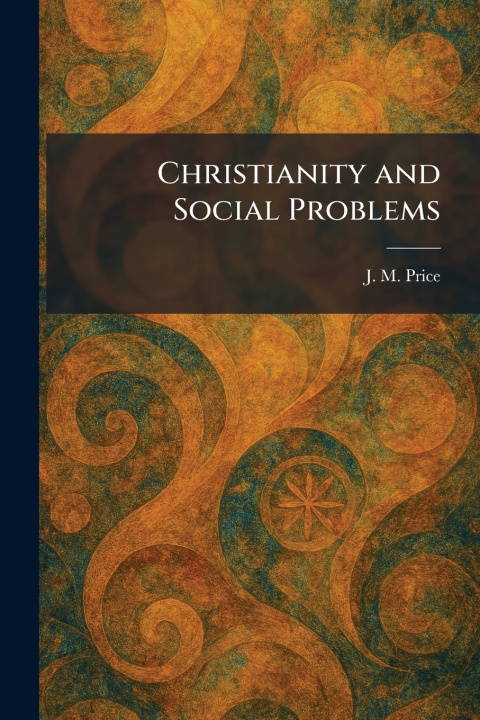 Carte Christianity and Social Problems J. M. Price