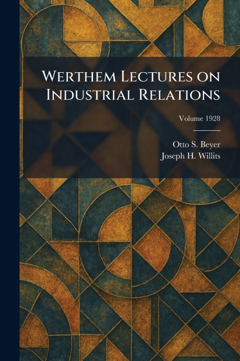 Carte Werthem Lectures on Industrial Relations Otto S. Beyer