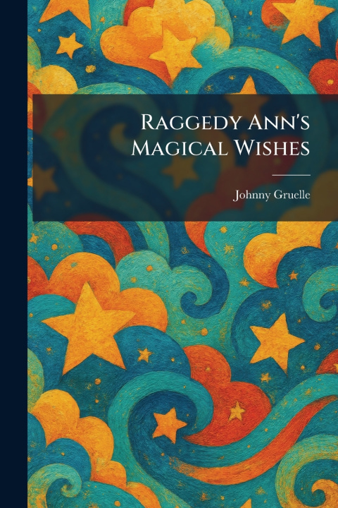 Könyv Raggedy Ann's Magical Wishes Johnny Gruelle