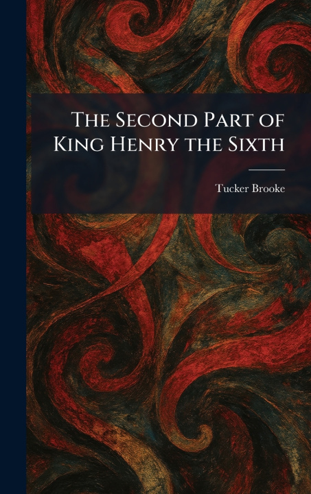 Kniha The Second Part of King Henry the Sixth Tucker Brooke
