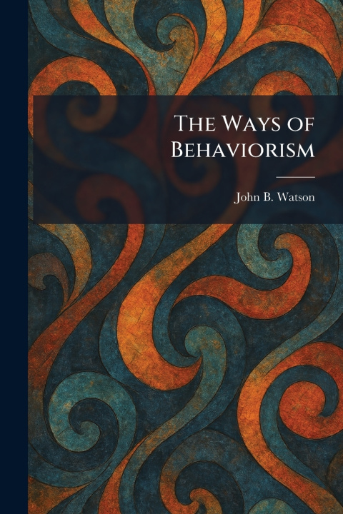 Libro The Ways of Behaviorism John B. Watson