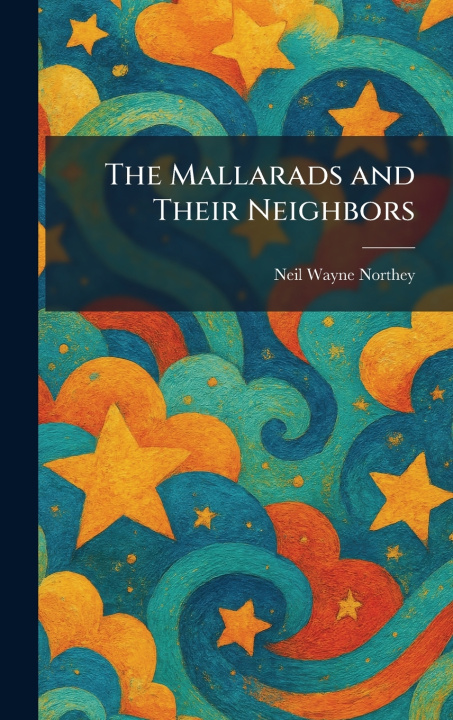 Buch The Mallarads and Their Neighbors Neil Wayne Northey