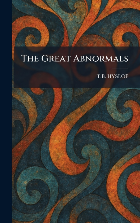 Könyv The Great Abnormals T.B. HYSLOP