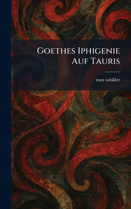 Könyv Goethes Iphigenie Auf Tauris max winkler