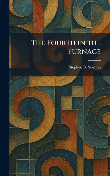 Buch The Fourth in the Furnace Stephen B. Stanton