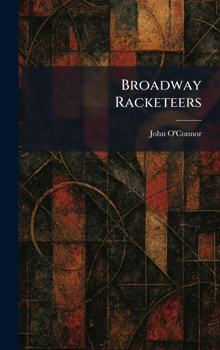 Книга Broadway Racketeers John O'Connor