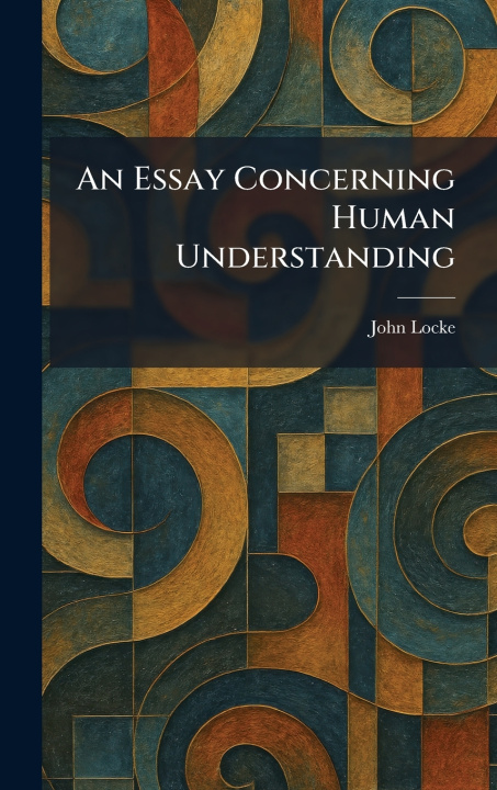 Książka An Essay Concerning Human Understanding John Locke