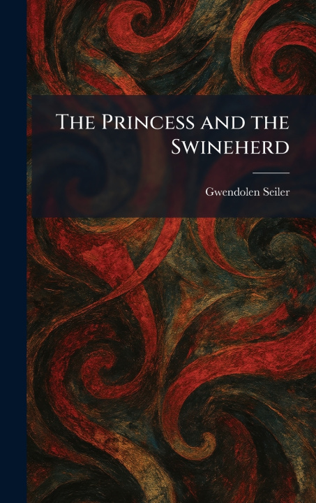 Libro The Princess and the Swineherd Gwendolen Seiler