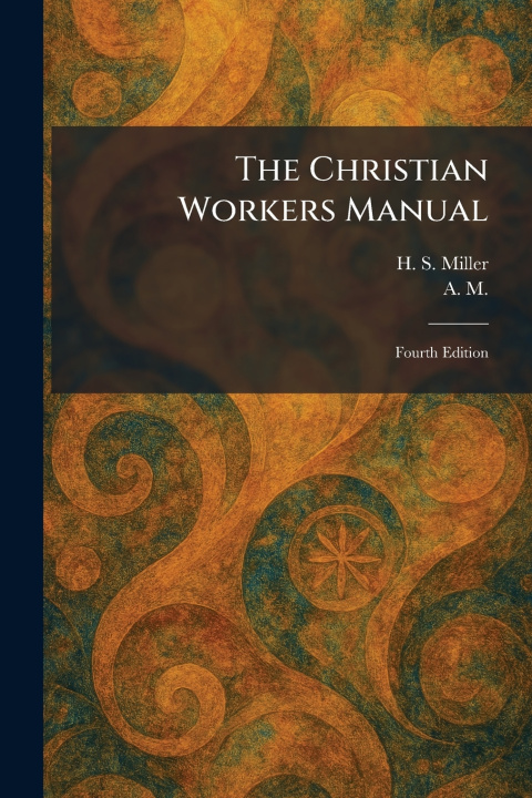 Książka The Christian Workers Manual H. S. Miller