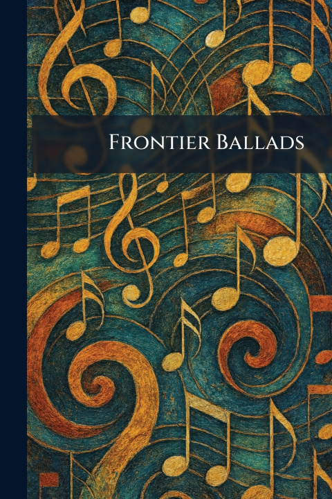 Книга Frontier Ballads Doubleday