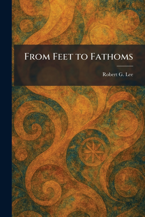 Buch From Feet to Fathoms Robert G. Lee