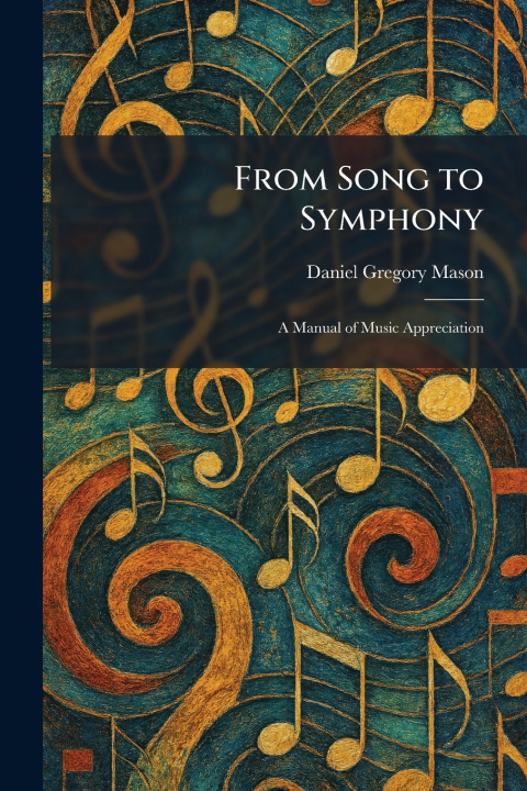 Könyv From Song to Symphony Daniel Gregory Mason