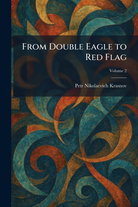 Boek From Double Eagle to Red Flag Petr Nikolaevich Krasnov