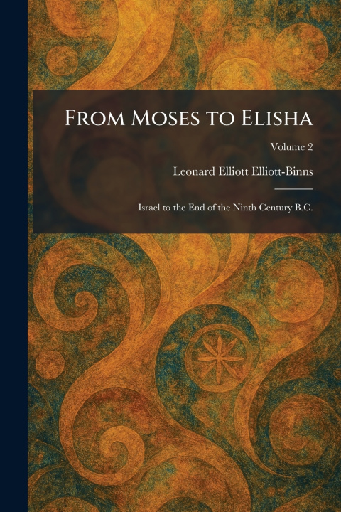 Книга From Moses to Elisha Leonard Elliott Elliott-Binns