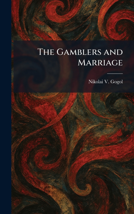 Könyv The Gamblers and Marriage Nikolai V. Gogol