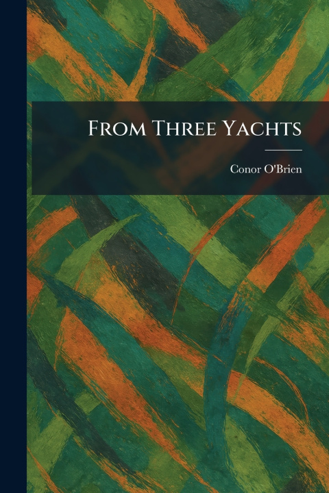 Книга From Three Yachts Conor O'Brien