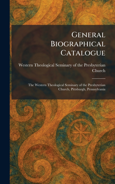 Carte General Biographical Catalogue Western Theological Seminary of the P...