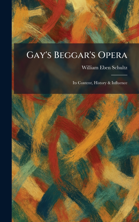 Könyv Gay's Beggar's Opera William Eben Schultz