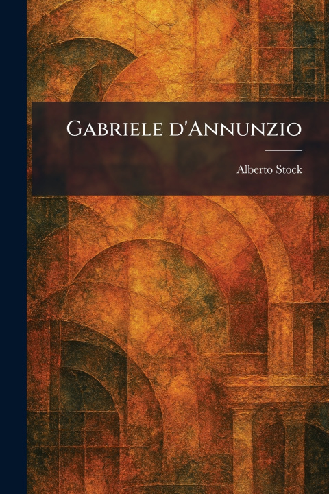 Książka Gabriele D'Annunzio Alberto Stock