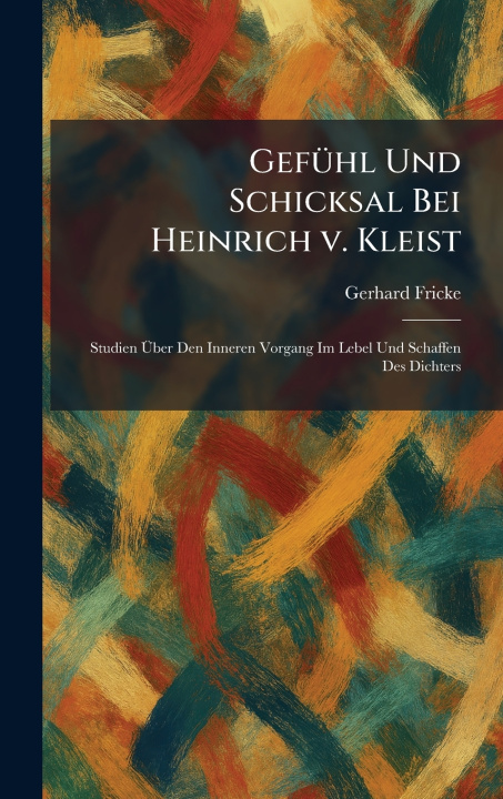 Buch GefÃ¼hl Und Schicksal Bei Heinrich v. Kleist Gerhard Fricke